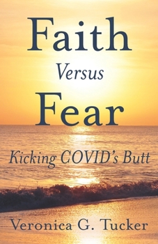 Paperback Faith versus Fear: Kicking Covid's Butt Book