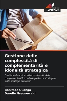 Gestione delle complessità di complementarità e idoneità strategica (Italian Edition)