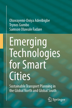 Hardcover Emerging Technologies for Smart Cities: Sustainable Transport Planning in the Global North and Global South Book