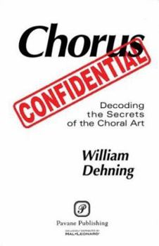 Paperback Chorus Confidential: Decoding the Secrets of the Choral Art Book