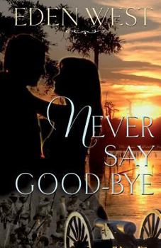 Paperback Never Say Goodbye, Eden West: Never Say Goodbye, Eden West Book