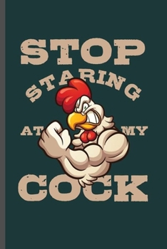 Stop Staring at my cock: Cool Animated Cock Chicken Funny Saying's Design For Cockfighter Blank Journal Gift (6"x9") Dot Grid Notebook to write in