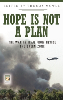 Hardcover Hope Is Not a Plan: The War in Iraq from Inside the Green Zone Book