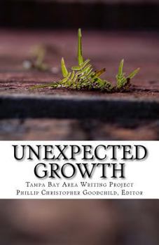 Paperback Unexpected Growth: The 2014 Tampa Bay Area Writing Project Anthology Book