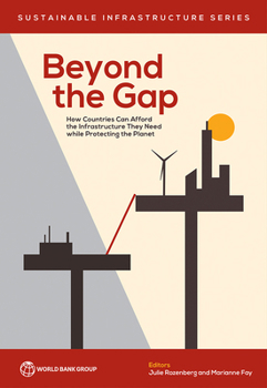 Paperback Beyond the Gap: How Countries Can Afford the Infrastructure They Need While Protecting the Planet Book