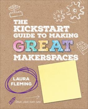 Spiral-bound The Kickstart Guide to Making Great Makerspaces Book