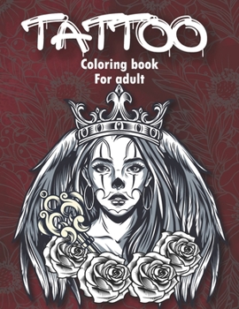 Paperback Tattoo Coloring Book For Adults: An Adult Coloring Book with Awesome and Relaxing Tattoo Designs for Men and Women Coloring Pages Book