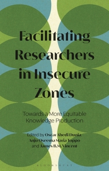 Paperback Facilitating Researchers in Insecure Zones: Towards a More Equitable Knowledge Production Book