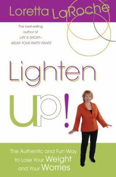 Hardcover Lighten Up!: The Authentic and Fun Way to Lose Your Weight and Your Worries Book