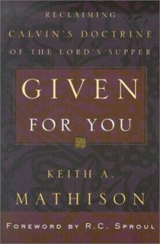 Paperback Given for You: Reclaiming Calvin's Doctrine of the Lord's Supper Book