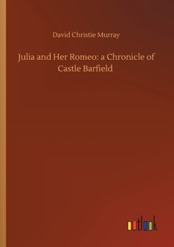 Julia and Her Romeo: A Chronicle of Castle Barfield