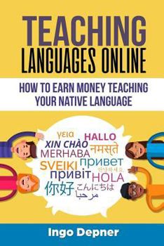 Paperback Teaching Languages Online: How to Earn Money Teaching Your Native Language Book