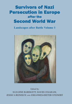 Survivors of Nazi Persecution in Europe after the Second World War: Landscapes after Battle, Volume 1