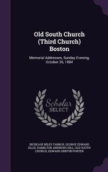 Hardcover Old South Church (Third Church) Boston: Memorial Addresses, Sunday Evening, October 26, 1884 Book