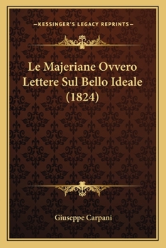 Paperback Le Majeriane Ovvero Lettere Sul Bello Ideale (1824) [Italian] Book