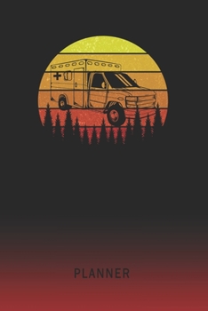 Planner: Ambulance Van 2 Year Weekly Planner - 2020 - 2021 - Retro Vintage Sunset Cover - January 20 - December 21 - Planning Organizer Writing Notebook - Productive Datebook Calendar Schedule - Plan 