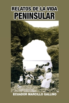 Paperback Relatos de la vida peninsular: Cuentos de Santa Elena - Ecuador [Spanish] Book