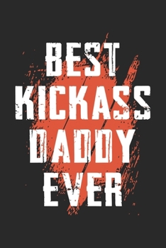 Best kickass daddy ever: Paperback Book With Prompts About What I Love About Dad/ Father's Day/ Birthday Gifts From Son/Daughter
