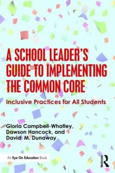 Paperback A School Leader's Guide to Implementing the Common Core: Inclusive Practices for All Students Book