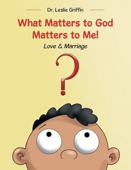 Paperback What Matters to God Matters to Me!: Love & Marriage Book