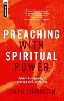 Paperback Preaching with Spiritual Power: Calvin's Understanding of Word and Spirit in Preaching Book