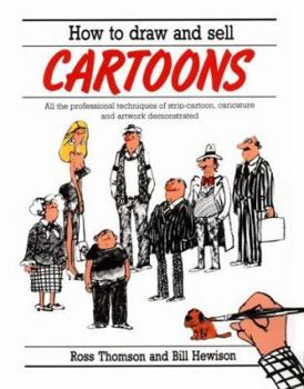 Hardcover How to Draw and Sell Cartoons: All the Professional Techniques of Strip Cartoon, Caricature and Artwork Demonstrated Book