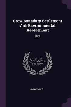 Paperback Crow Boundary Settlement Act: Environmental Assessment: 2001 Book