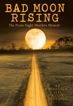 Hardcover Bad Moon Rising: The Prom Night Murders Memoir Book