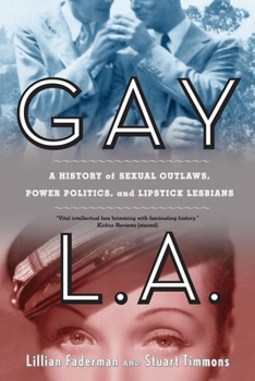 Paperback Gay L.A.: A History of Sexual Outlaws, Power Politics, and Lipstick Lesbians Book