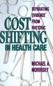 Hardcover Cost Shifting in Health Care: Separating Evidence from Rheoric Book