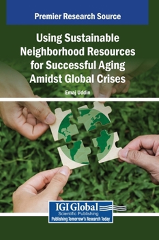 Hardcover Using Sustainable Neighborhood Resources for Successful Aging Amidst Global Crises Book