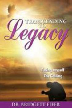 Paperback Transcend To Legacy: The Calling Book
