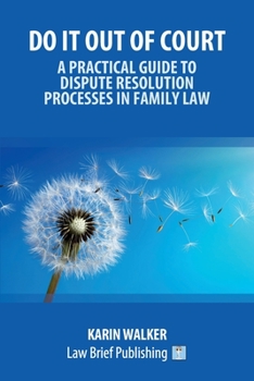 Paperback Do It Out of Court - A Practical Guide to Dispute Resolution Processes in Family Law Book