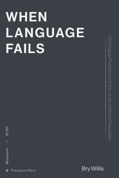 Paperback When Language Fails: Ontological Pluralism and the Limits of Moral Resolution Book