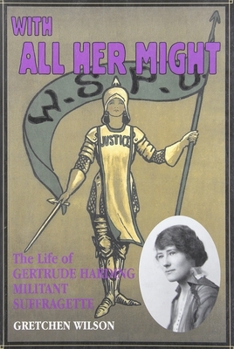 Paperback With All Her Might: The Life of Gertrude Harding, Militant Suffragette Book