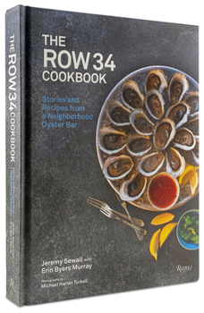 Hardcover The Row 34 Cookbook: Stories and Recipes from a Neighborhood Oyster Bar Book