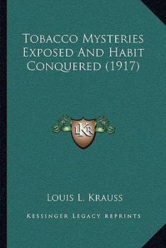 Paperback Tobacco Mysteries Exposed And Habit Conquered (1917) Book