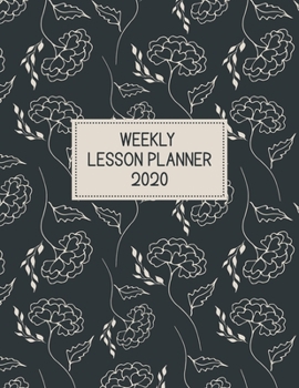 Paperback Weekly Lesson Planner 2020: Weekly and Monthly Organizer for Middle School Teachers - Black and White Vintage Floral Cover - Teacher Agenda for Cl Book