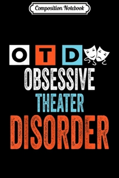 Composition Notebook: Funny Obsessive Theater Disorder Actor Actress Gift  Journal/Notebook Blank Lined Ruled 6x9 100 Pages