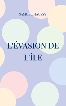 L'évasion de l'île (French Edition)