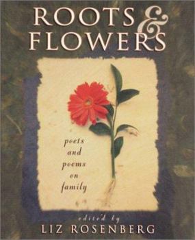 Hardcover Roots and Flowers: Poets Write about Their Families Book