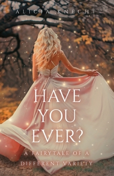 Paperback Have You Ever?: A Fairytale of a Different Variety Book
