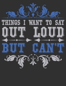 Paperback Things I Want To Say Out Loud But Can't - Funny Journals Book