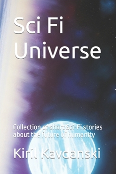 Paperback Sci Fi universe: Collection of short Sci-Fi stories about the future of humanity Book