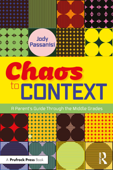 Paperback Chaos to Context: A Parent's Guide Through the Middle Grades Book