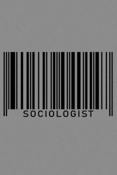 Paperback Notebook: Sociologist Sociology Professor Academic Barcode Job Black Lined Journal Writing Diary - 120 Pages 6 x 9 Book
