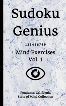 Paperback Sudoku Genius Mind Exercises Volume 1: Petaluma, California State of Mind Collection Book