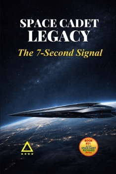 Space Cadet Legacy – The 7-Second Signal: A Delta Directive Mission (Space Cadet Richard)