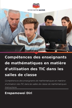Paperback Compétences des enseignants de mathématiques en matière d'utilisation des TIC dans les salles de classe [French] Book