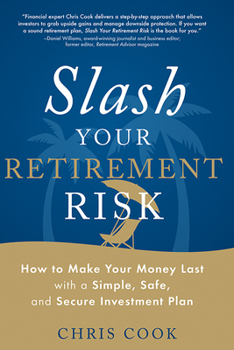 Paperback Slash Your Retirement Risk: How to Make Your Money Last with a Simple, Safe, and Secure Investment Plan Book